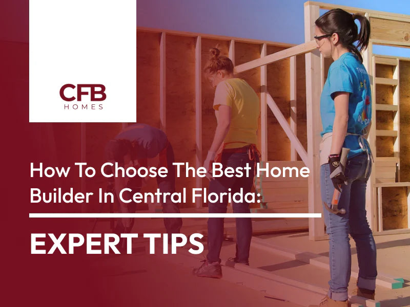 how to choose a builder in central florida 