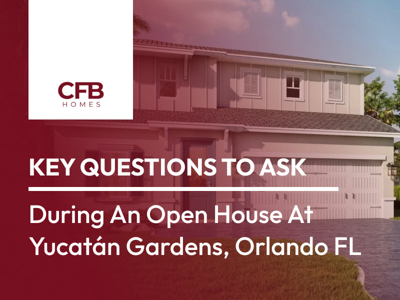 Key Questions to Ask During an Open House at Yucatán Gardens, Orlando FL